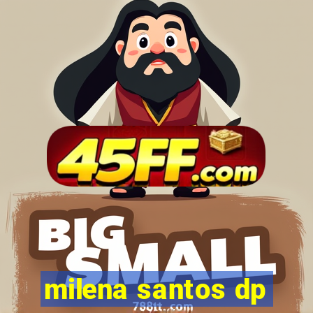 milena santos dp